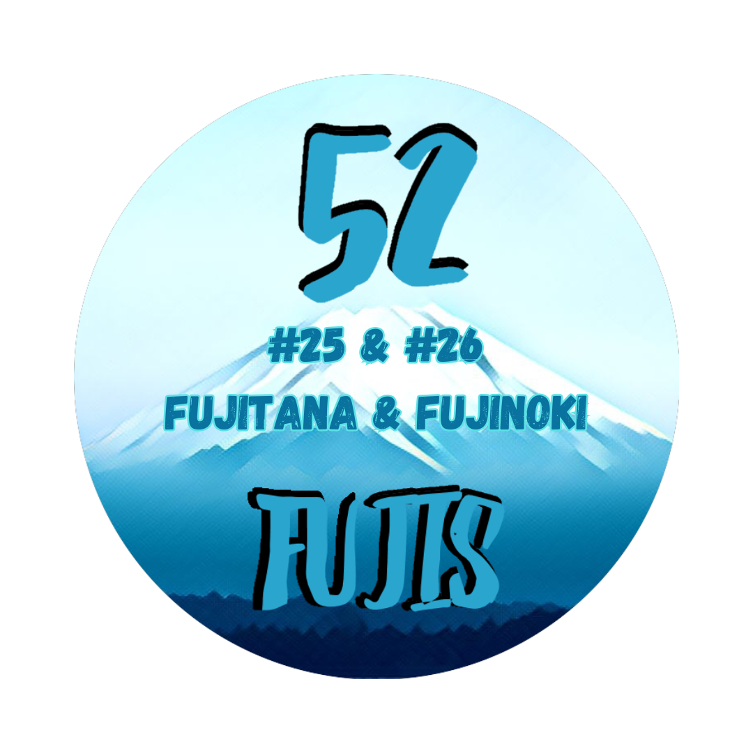 52 Fujis #25 – Fujitana & #26 – Fujinoki